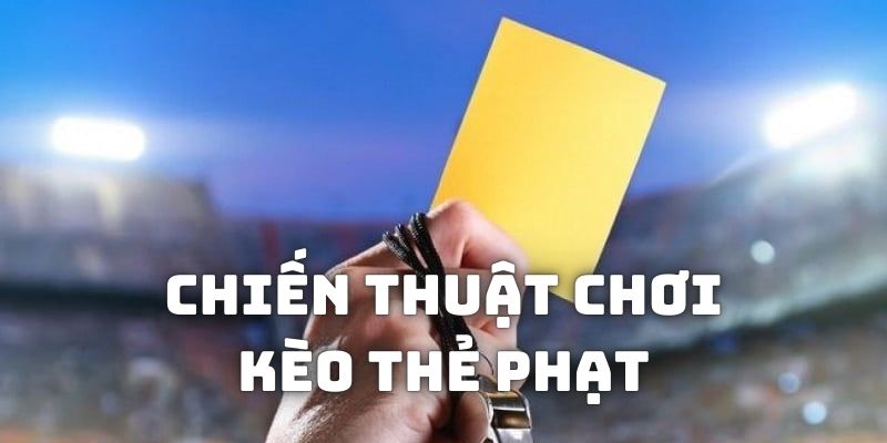 Kèo Thẻ Phạt - Loại Kèo Luôn Có Trong Trận Cầu Kịch Tính