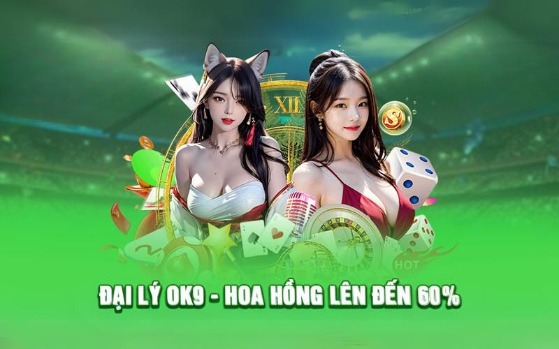 Đại lý OK9 | Nhận siêu ưu đãi 60% khi làm đối tác nhà cái